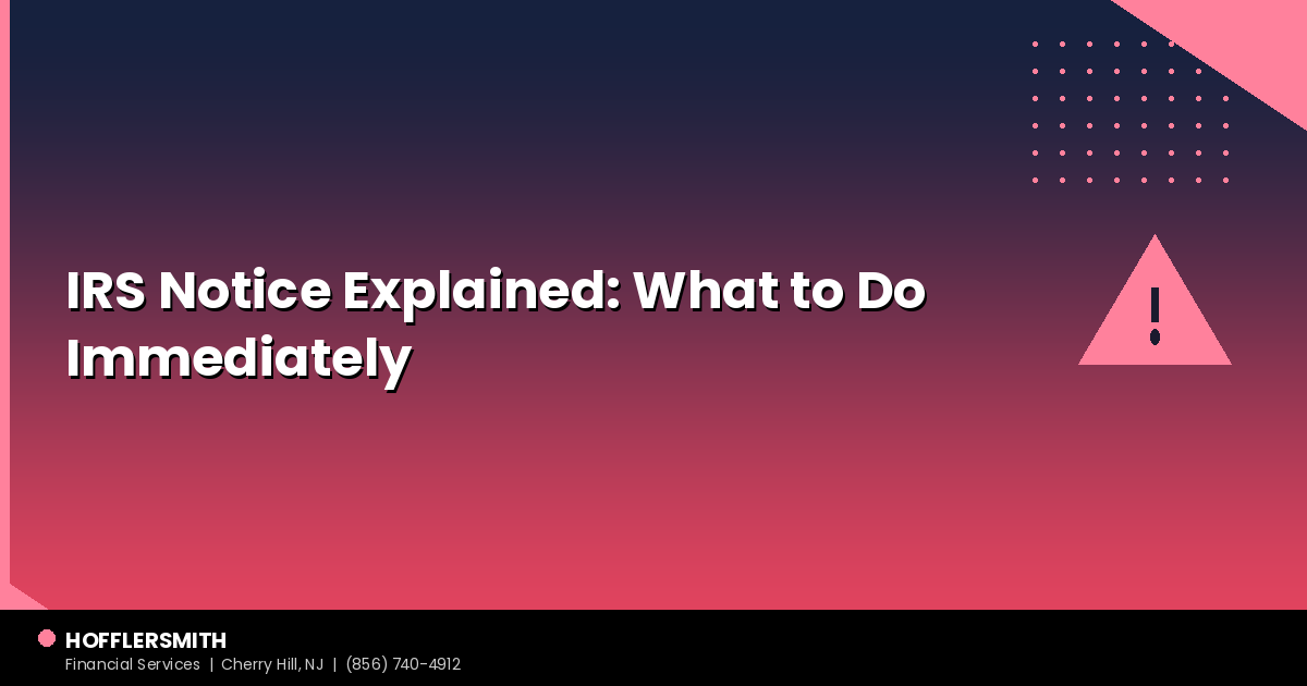 IRS Notice Explained: What to Do Immediately