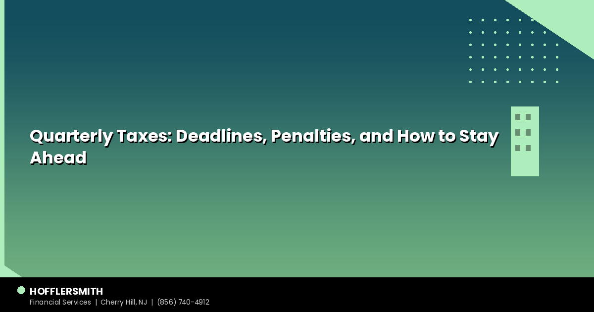 Quarterly Taxes: Deadlines, Penalties, and How to Stay Ahead