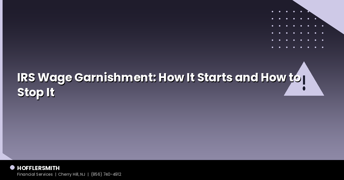 IRS Wage Garnishment: How It Starts and How to Stop It